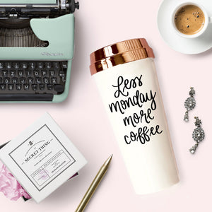 Less Monday More Coffee Travel Mug - TheArtsyBox